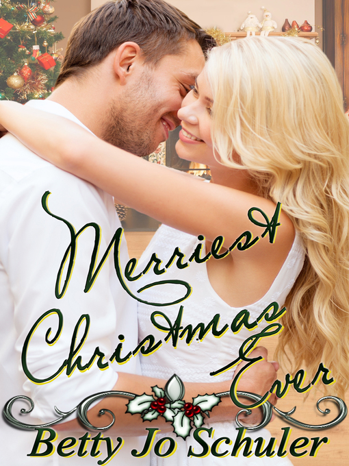 Title details for Merriest Christmas Ever by Betty Jo Schuler - Available